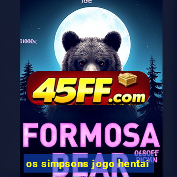 os simpsons jogo hentai
